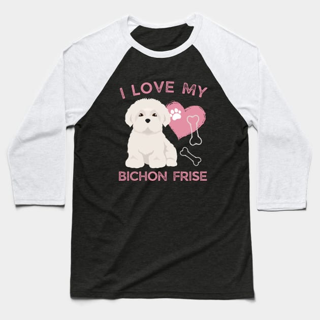 I love my Bichon Frise Life is better with my dogs Dogs I love all the dogs Baseball T-Shirt by BoogieCreates